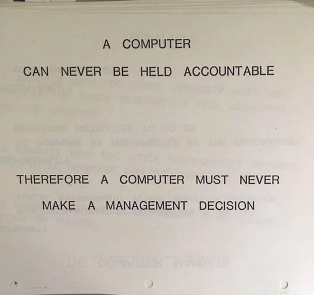 Slide: A computer can never be held accountable, therefore a computer must never make a management decision